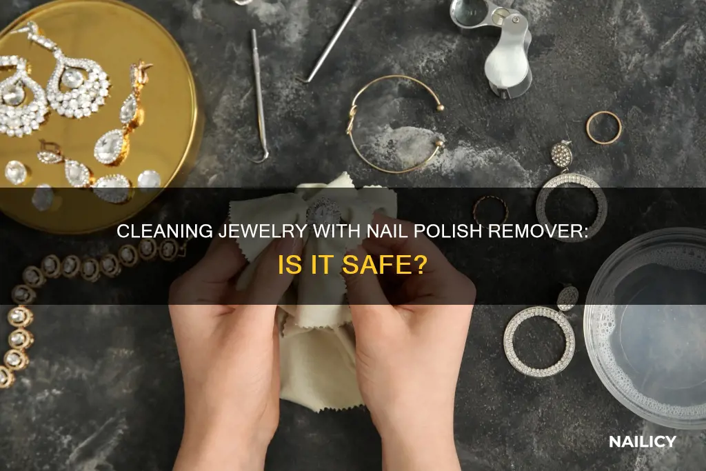 can you use nail polish remover to clean jewelry