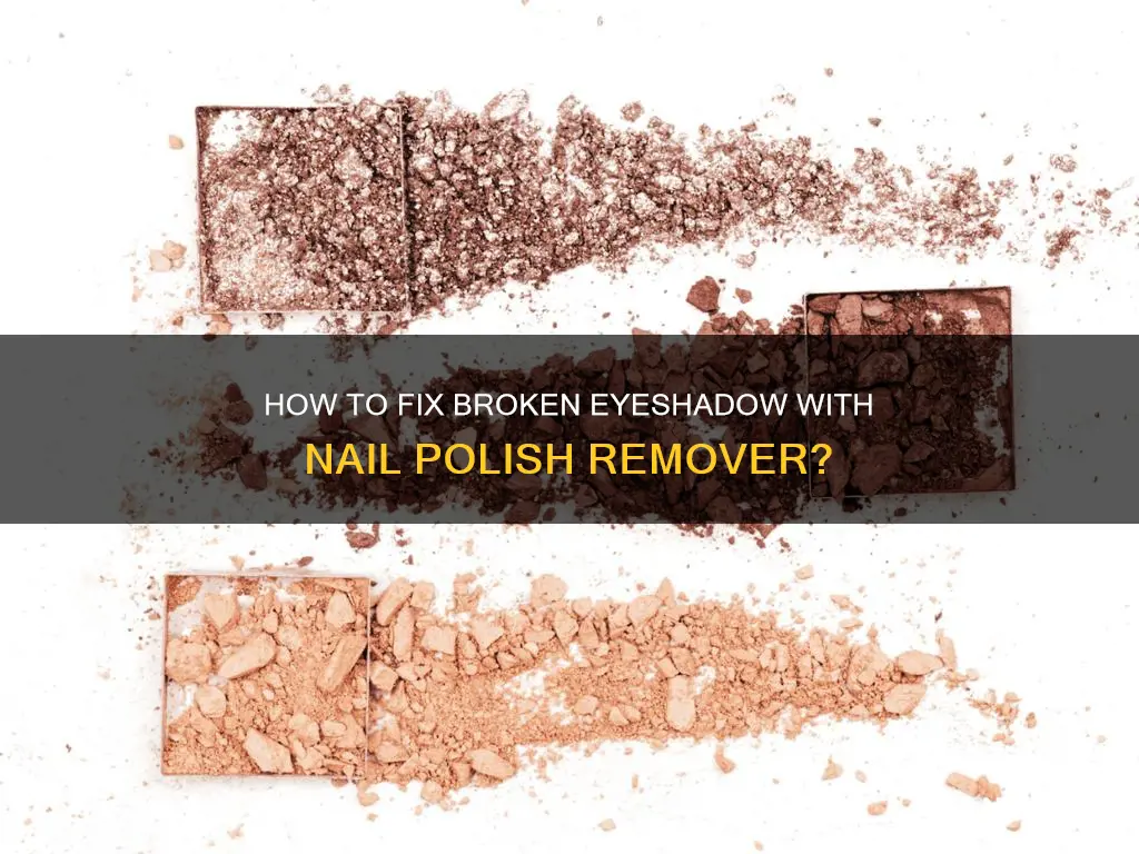 can you use nail polish remover to fix broken eyeshadow