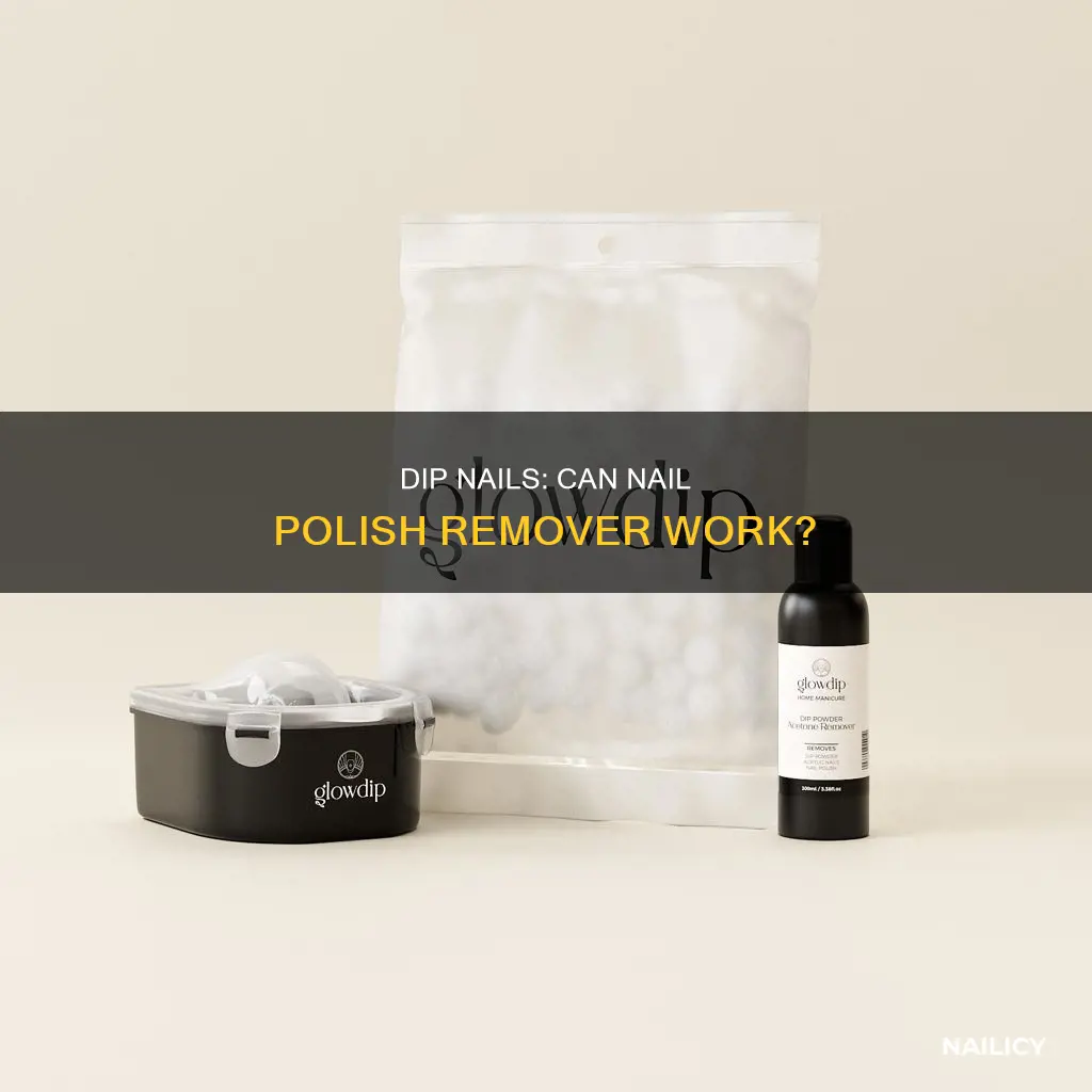 can you use nail polish remover to remove dip nails
