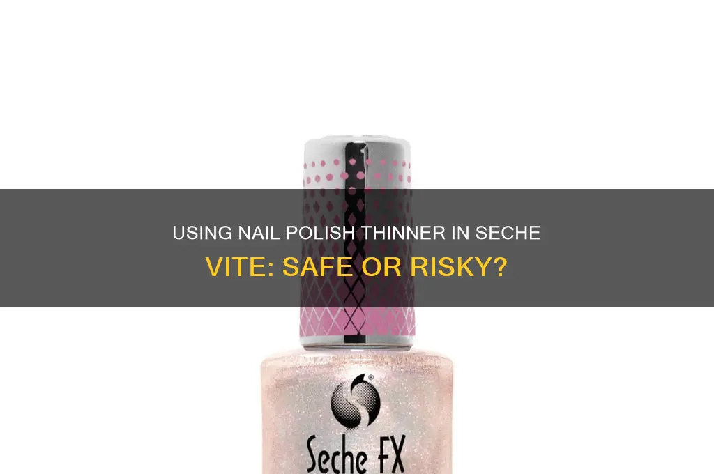 can you use nail polish thinner in seche vite
