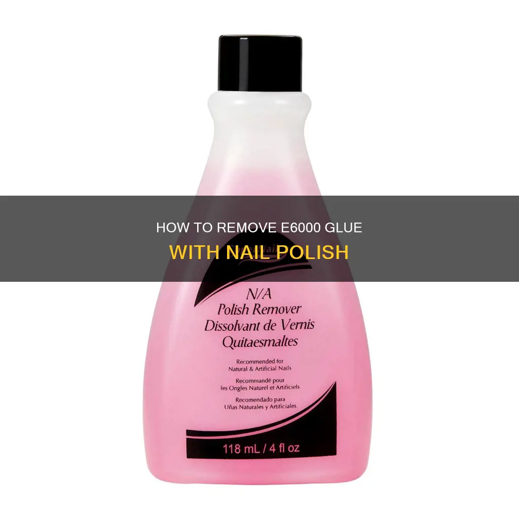 can you use nail polish to remove e6000 glue