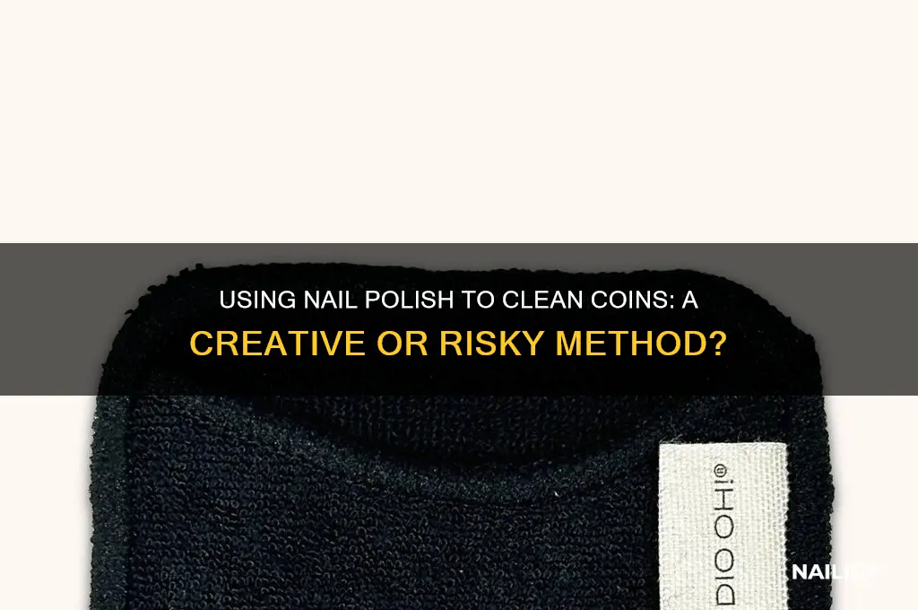 can you use nail polish to xlean coins