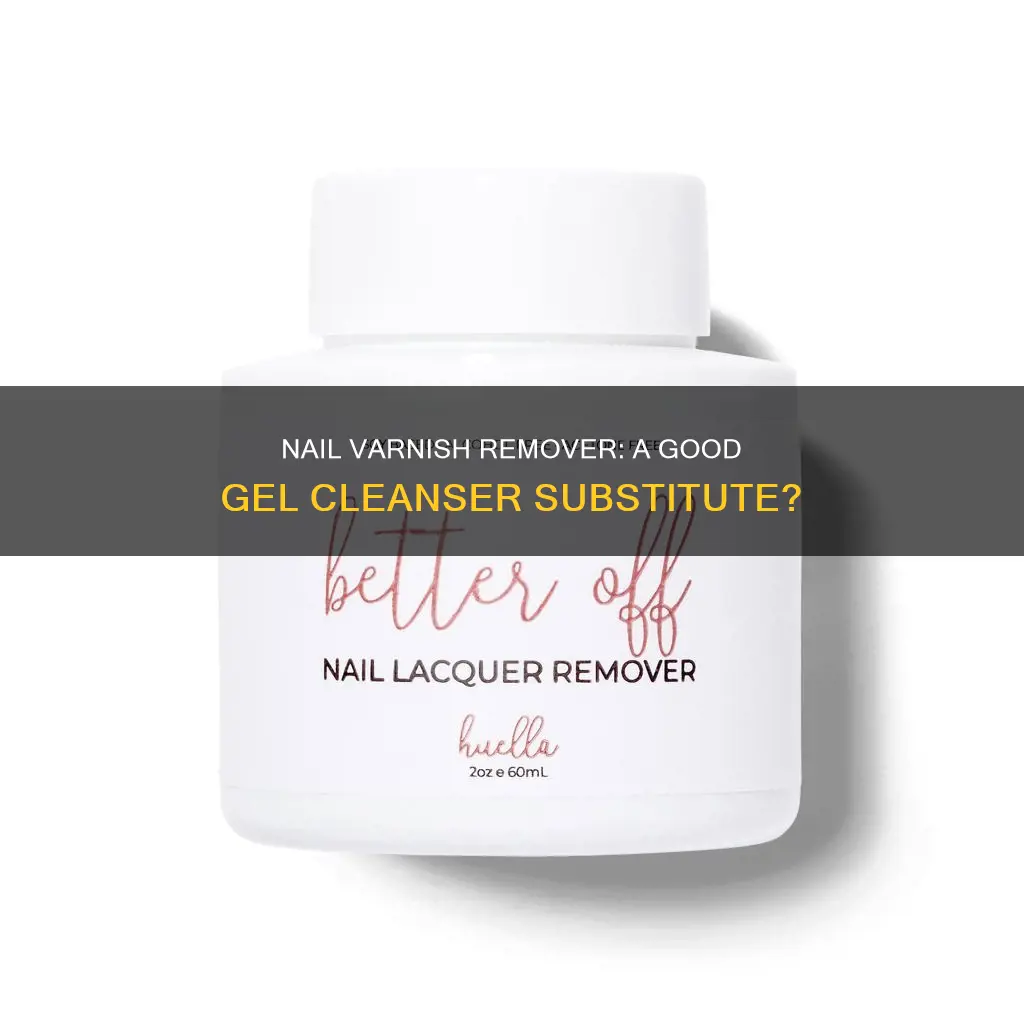 can you use nail varnish remover as gel cleanser