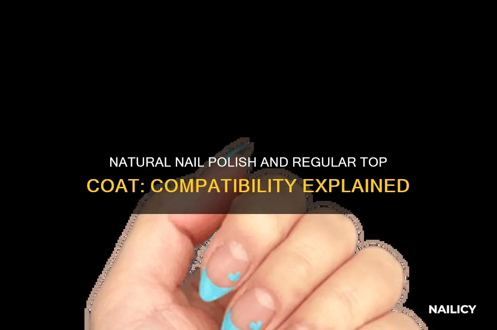 can you use natural nail polish with regular top coat