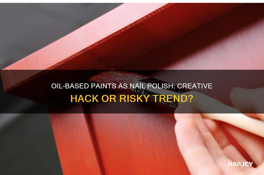 can you use oil based paints as nail polish