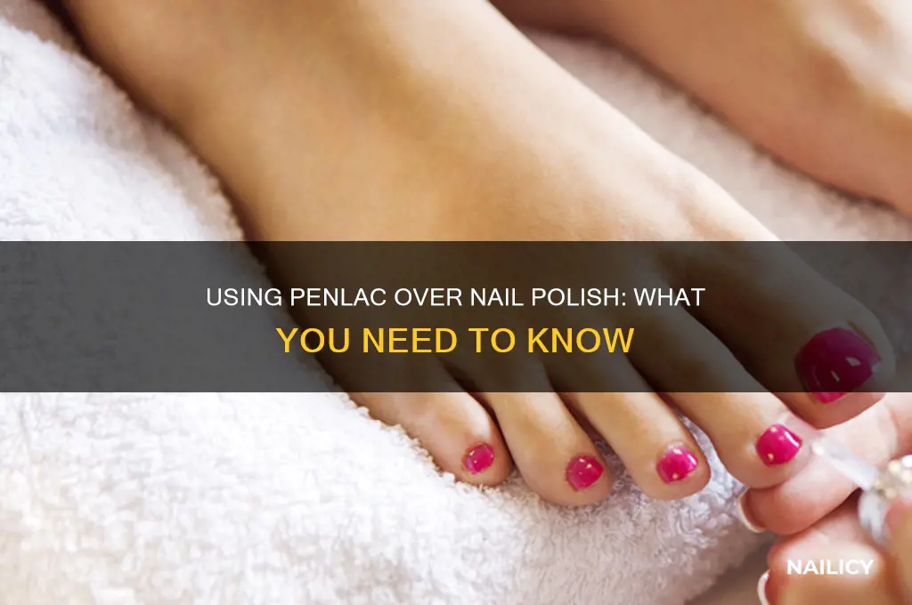 can you use penlac over nail polish