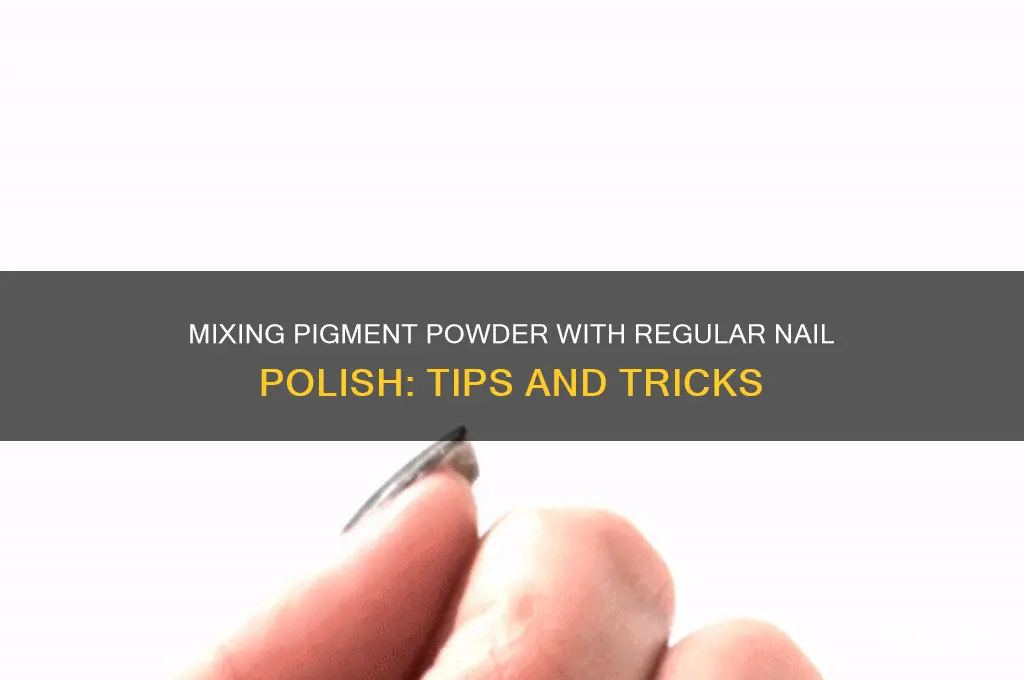 can you use pigment powder with regular nail polish