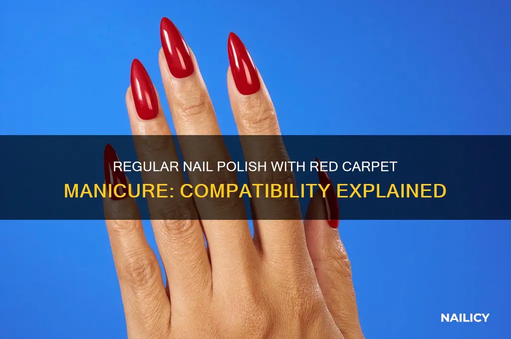 can you use regular nail polish with red carpet manicure