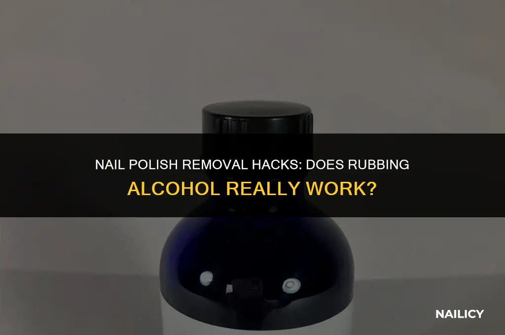 can you use rubbing alcohol to get nail polish off