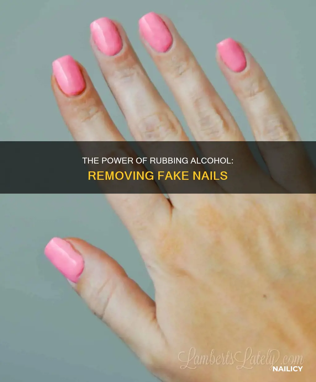 can you use rubbing alcohol to remove fake nails