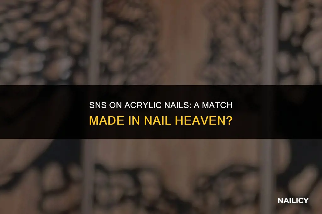 can you use sns on acrylic nails