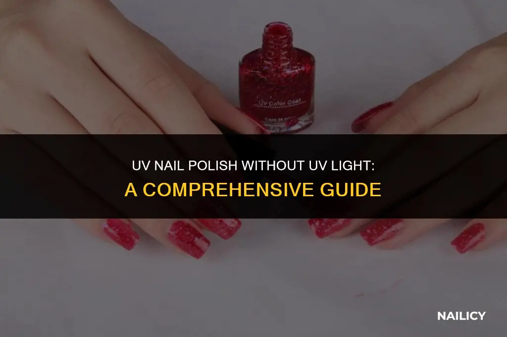 can you use uv nail polish without uv light