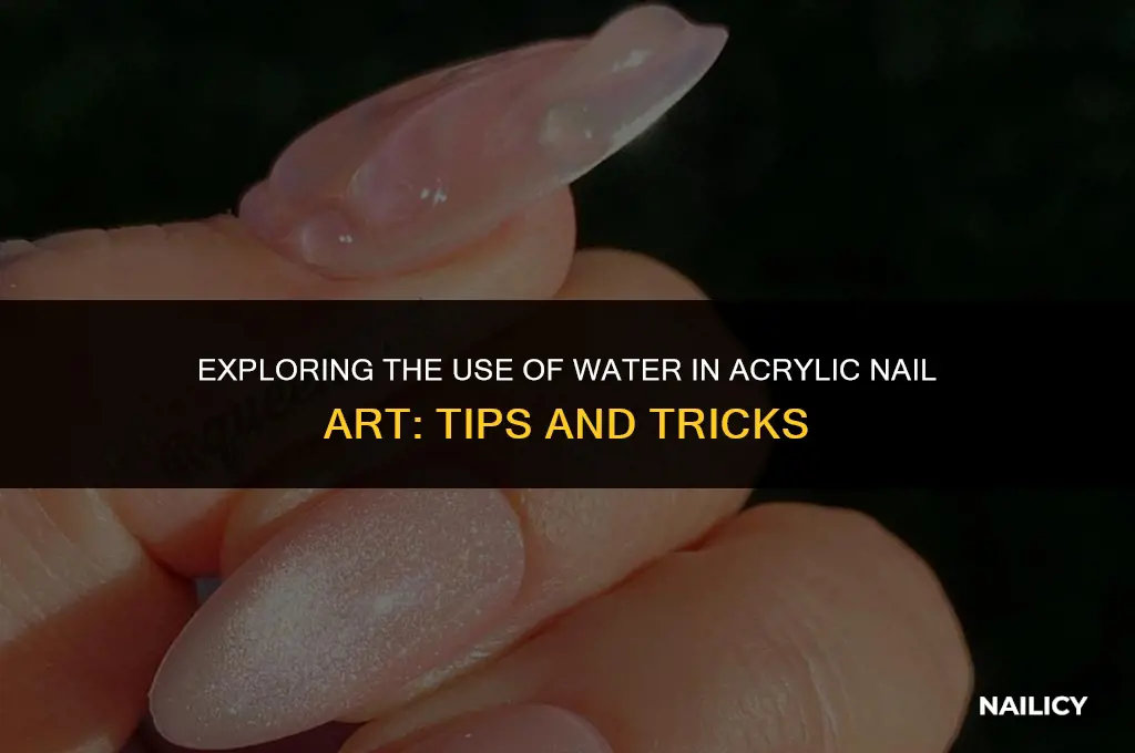 can you use water for acrylic nails