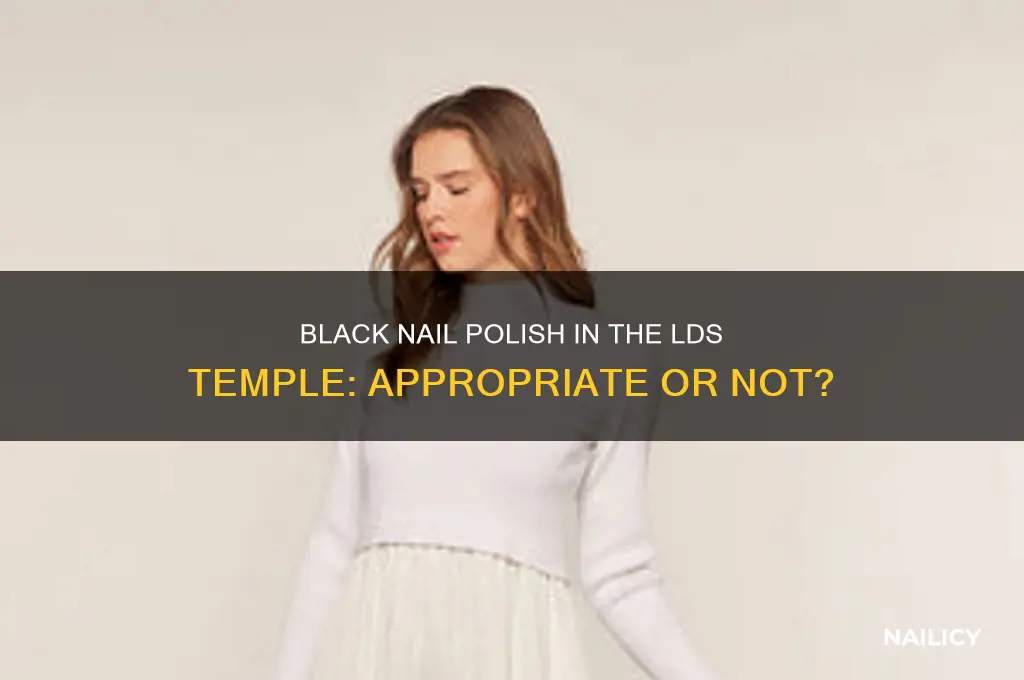 can you wear black nail polish in the lds temple
