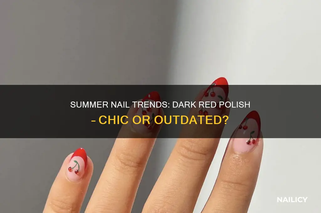 can you wear dark red nail polish in the summer