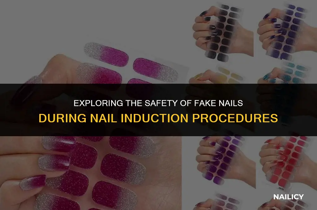 can you wear fake nails to get induced