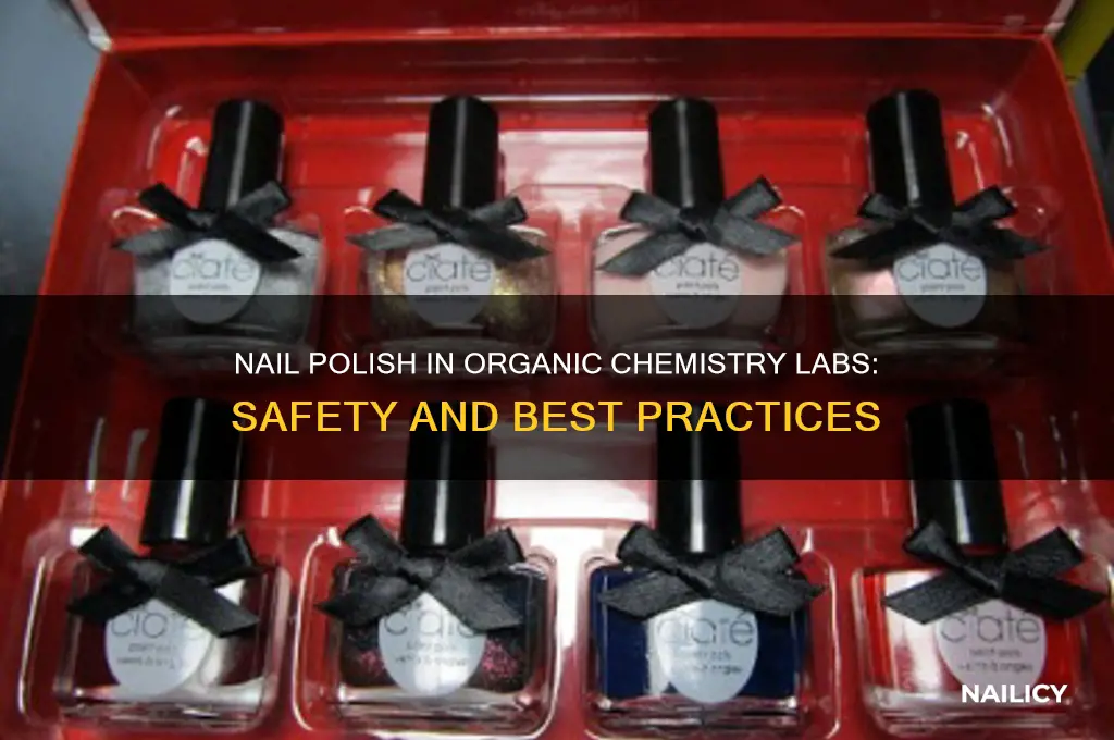 can you wear nail polish in an organic chemistry lab
