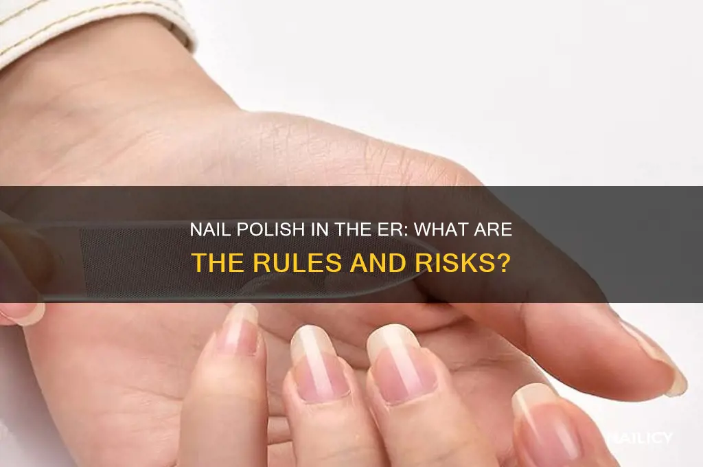 can you wear nail polish in the er