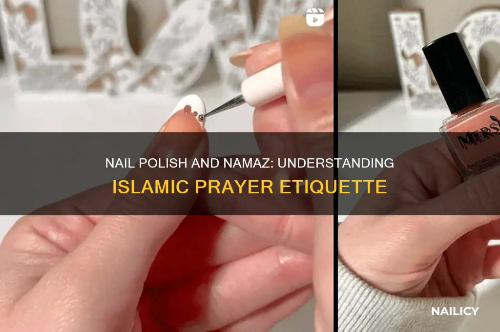 can you wear nail polish when praying in namazz