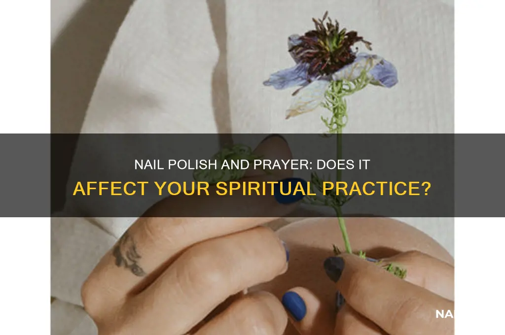 can you wear nail polish while praying