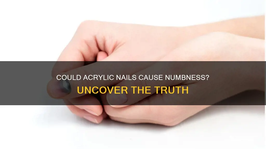 could acyrlic nails cause numbness in one finger