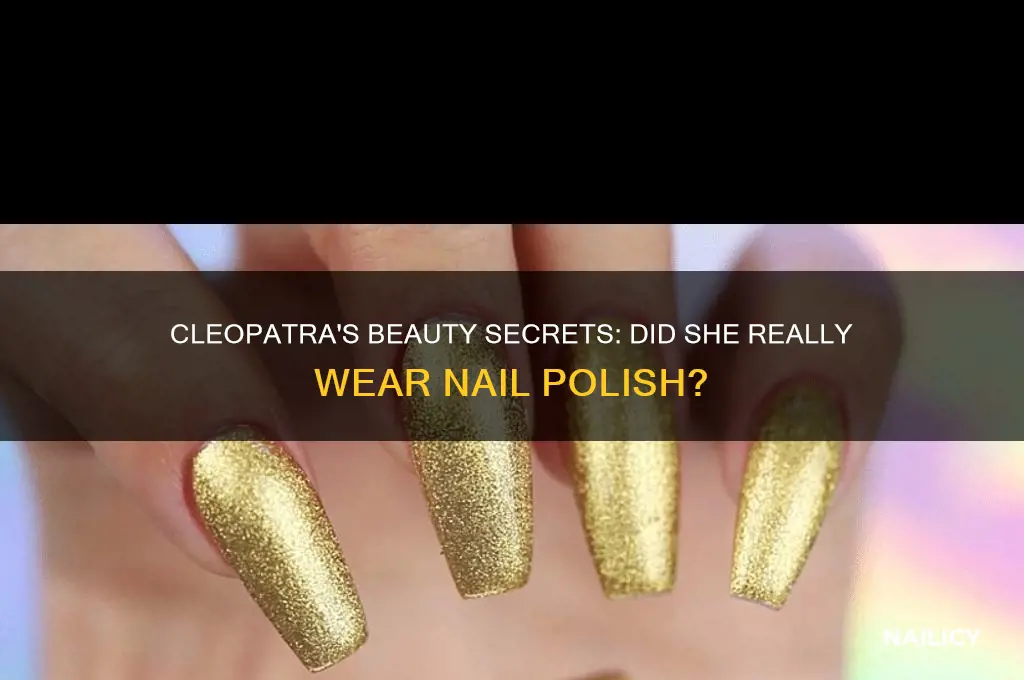 did cleopatra wear nail polish