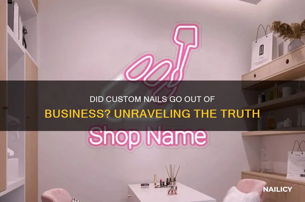 did custom nails go out of business