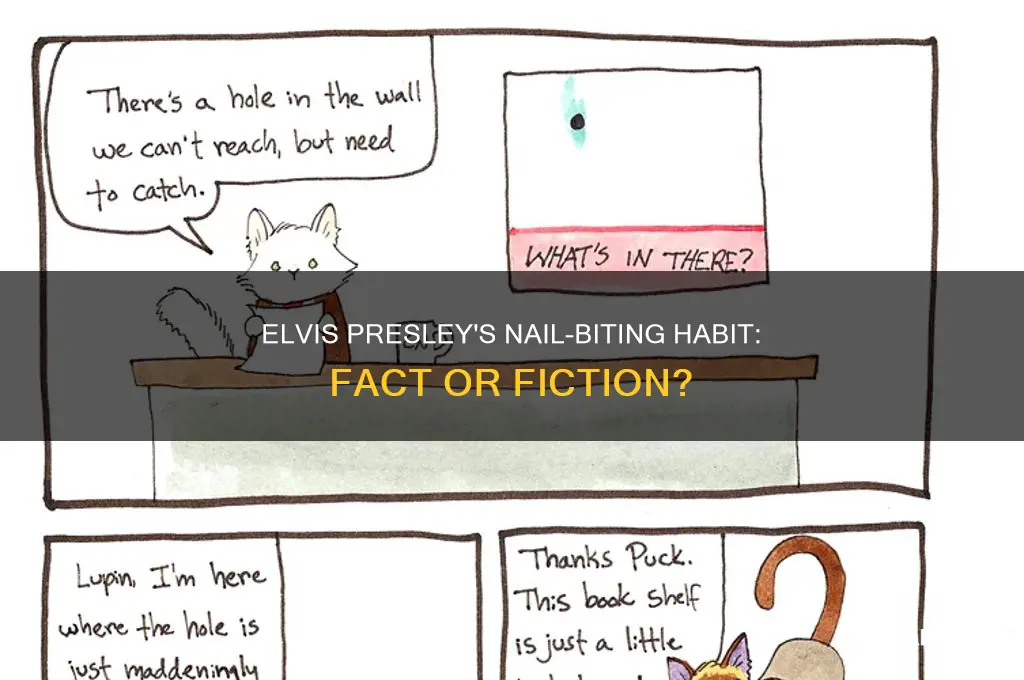 did elvis bite his nails