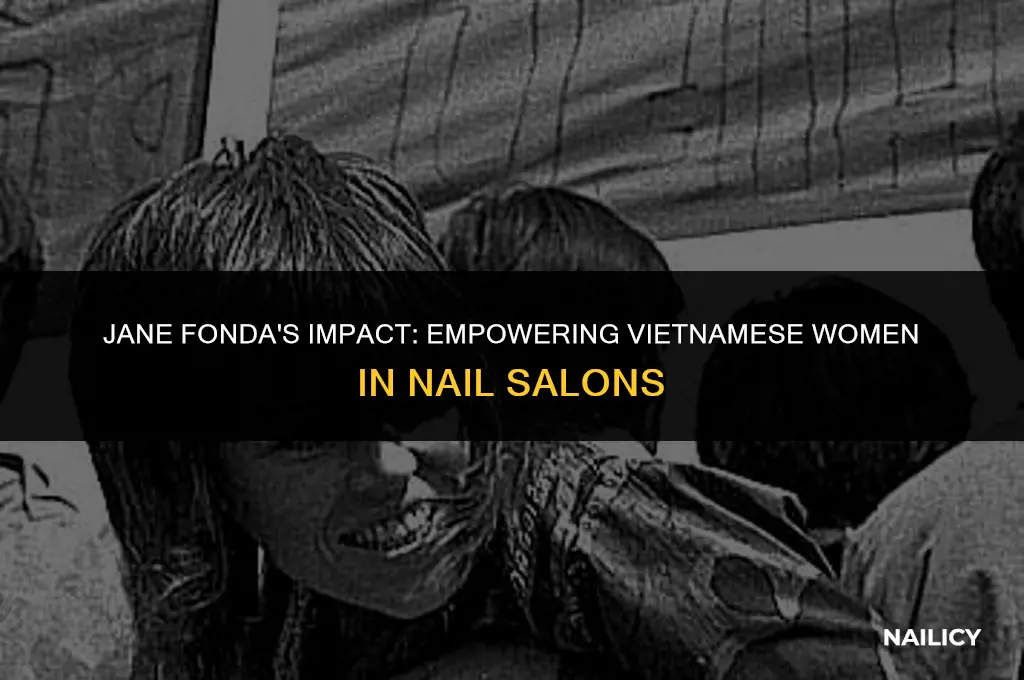 did jane fonda start nail salons using vietnamese women