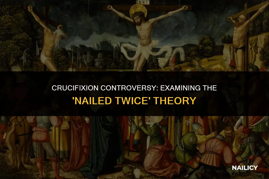 did jesus get nailed twice