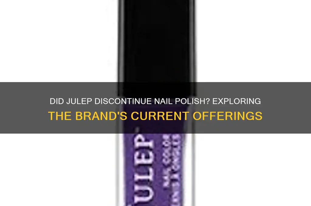 did julep stop making nail polish