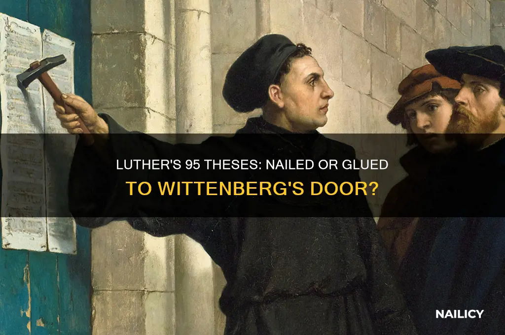 did luther nail or glue the 95 theses