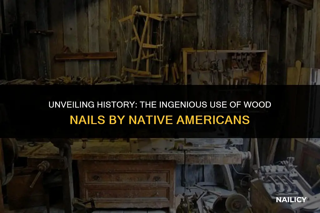 did native americans use wood nails
