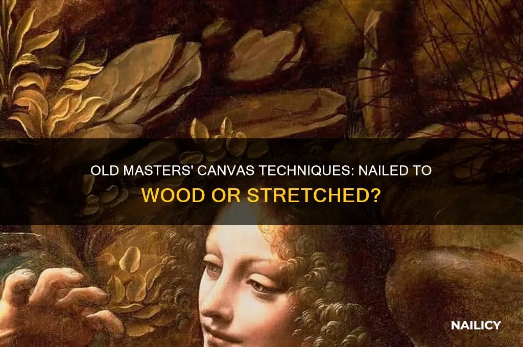 did old master painters nail canvas to wood