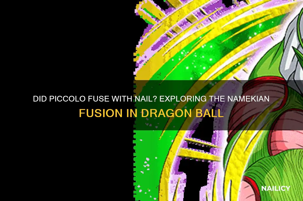 did piccolo fuse with nail