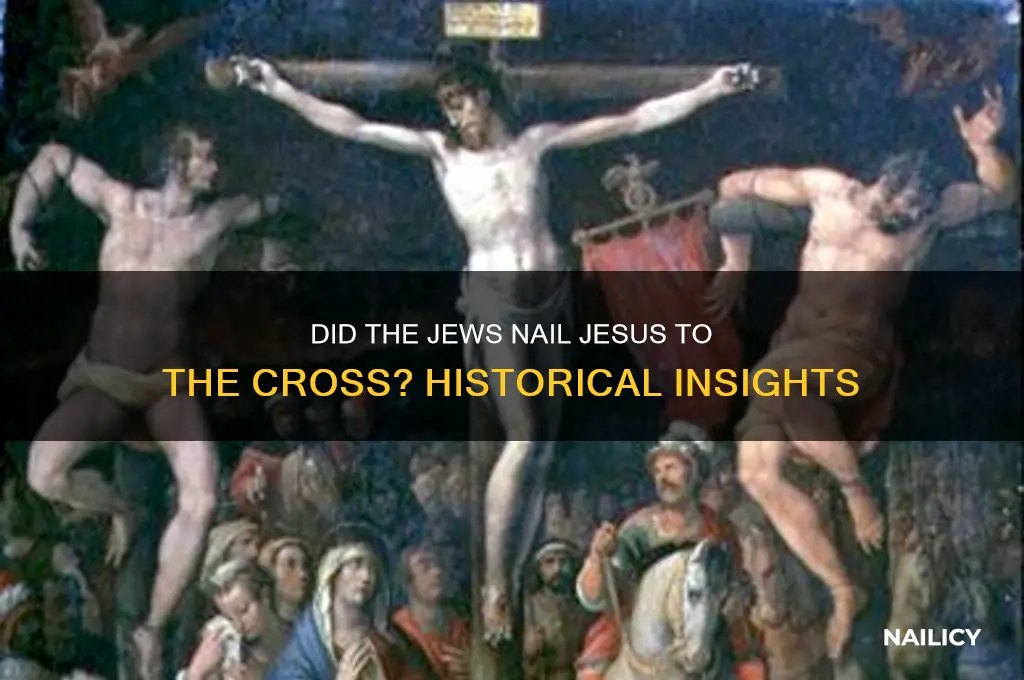 did the jews nail jesua to the cross
