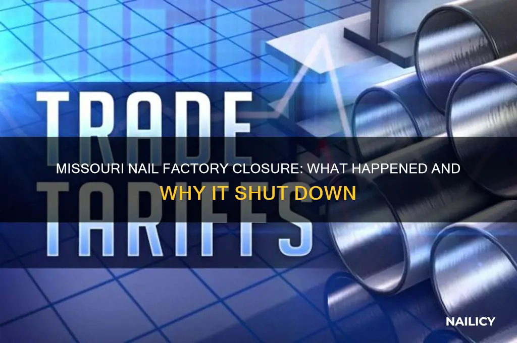 did the missouri nail factory shut down