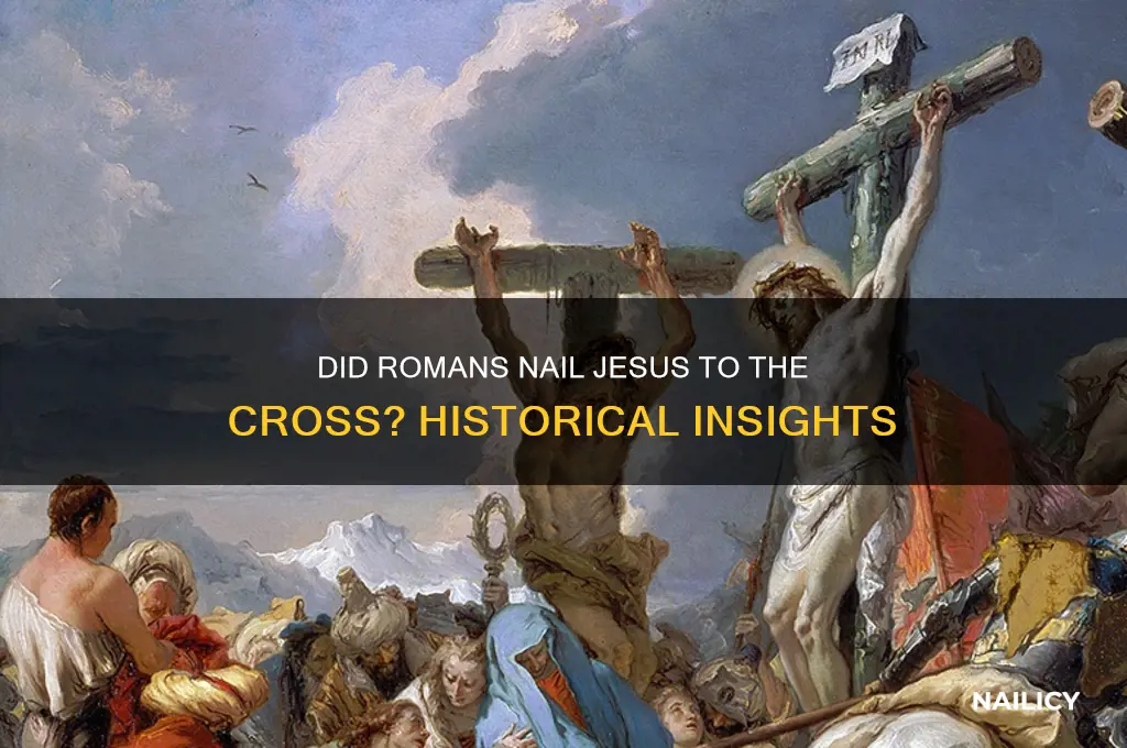 did the romans nail jesus to the cross