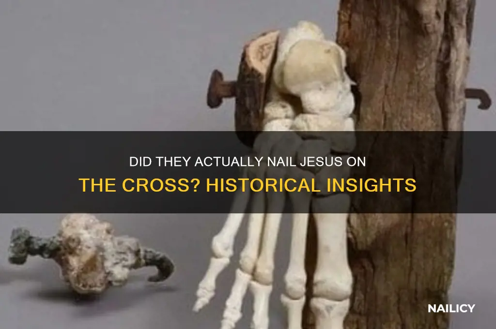 did they actually nail jesus on the cross