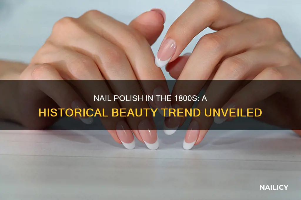 did they have nail polish in the 1800s