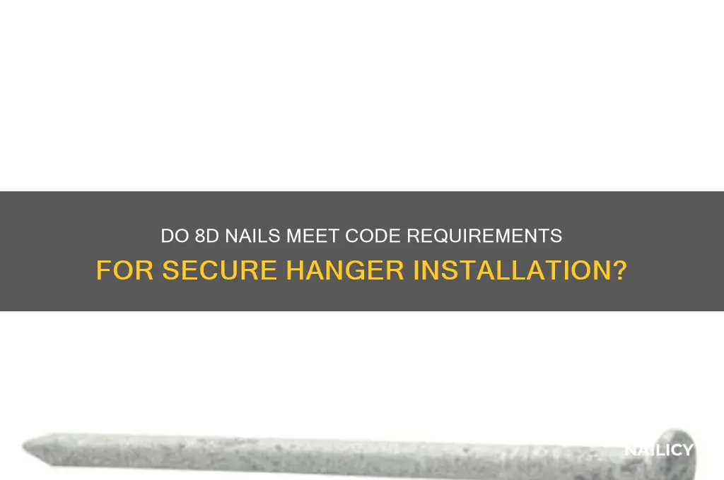 do 8d nails pass codw for hangers