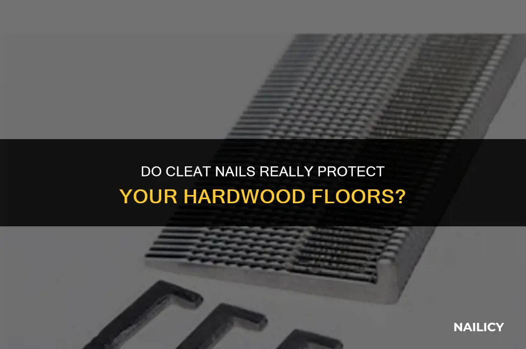 do cleat nails need to be used on hardwood floor