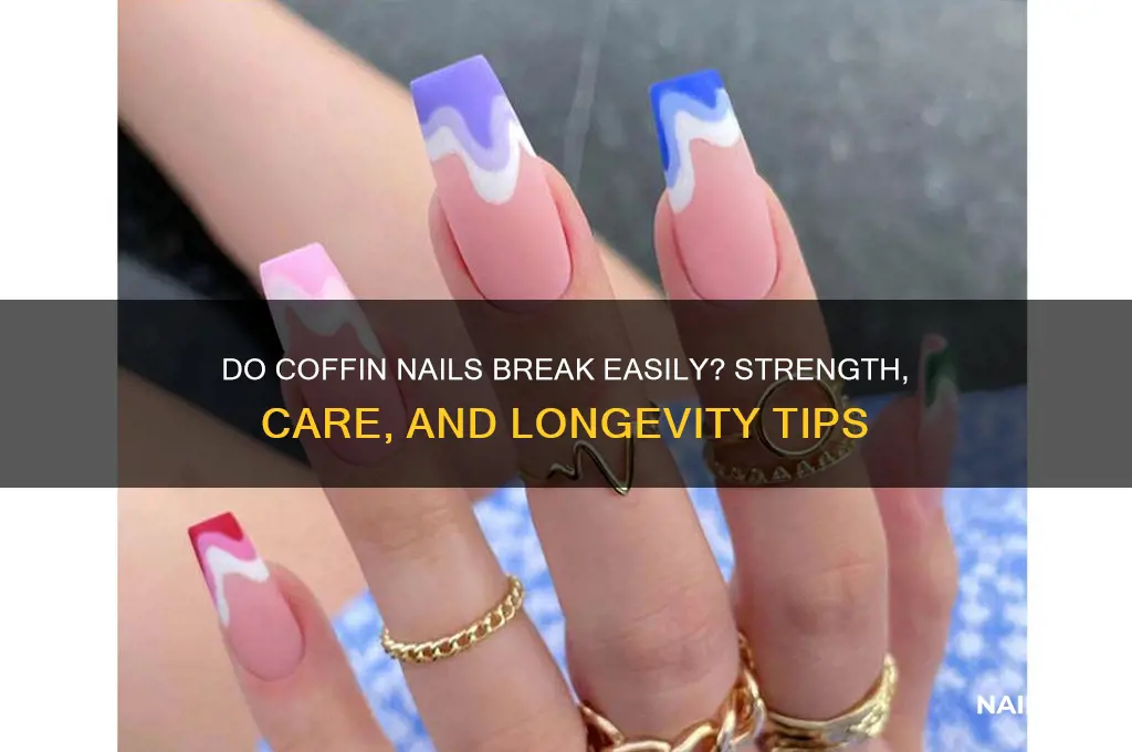do coffin nails break easily