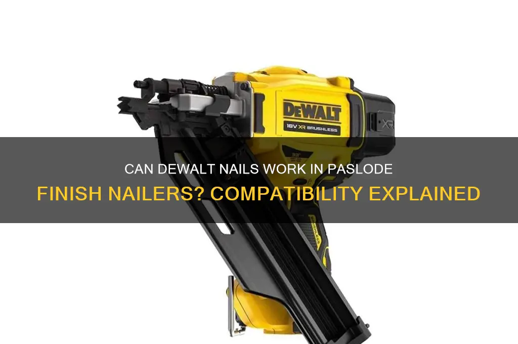 do dewalt nails fit paslode finish nailer