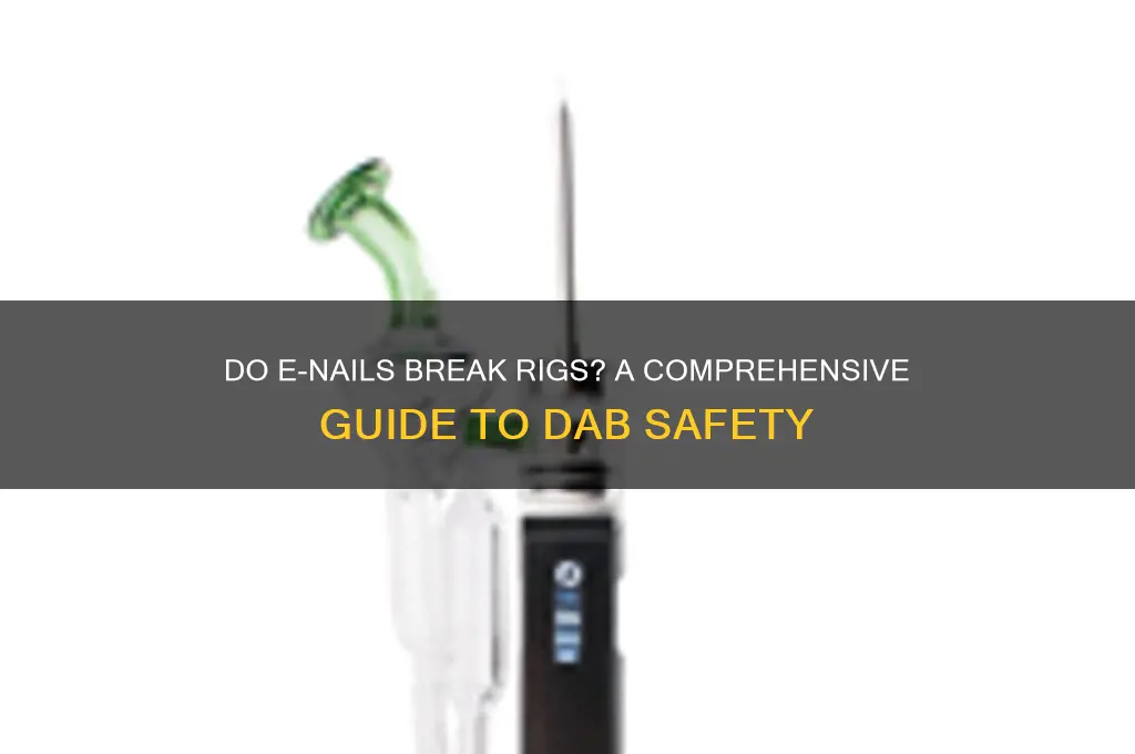 do e nails break rigs