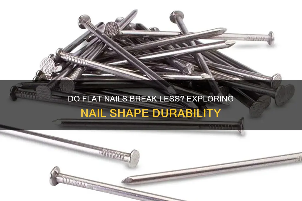 do flat nails break less