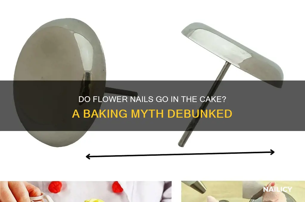 do flower nails go in the cake