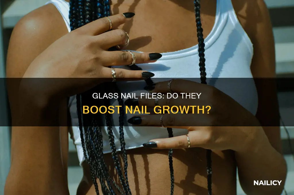 do glass nail files make nails grow quicker