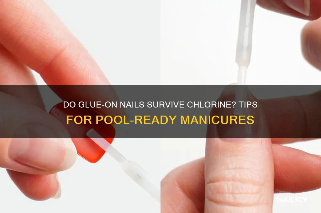 do glue on nails come off in chlorine