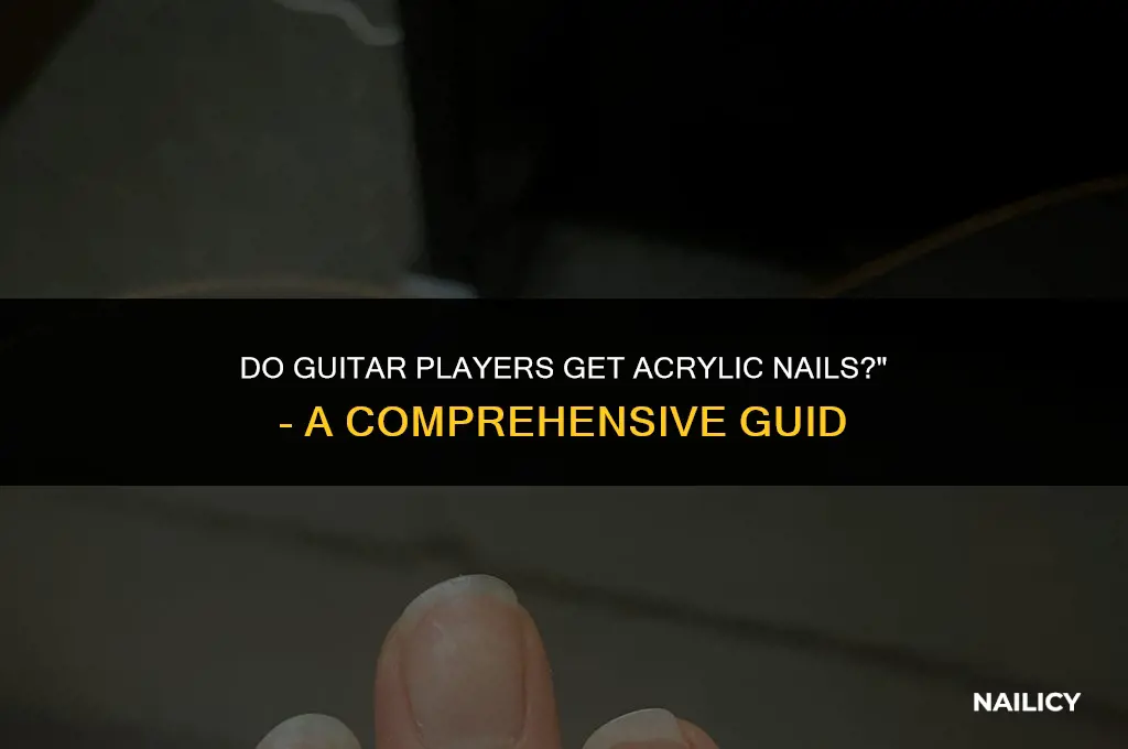 do guitar players get acrylic nails
